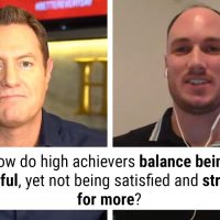 Ask Darren: How do high achievers balance being grateful, yet always striving for more?