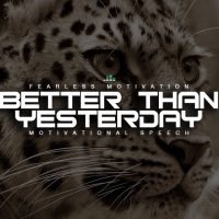 Better Than Yesterday - Intense Motivational Video To Get You Fired Up