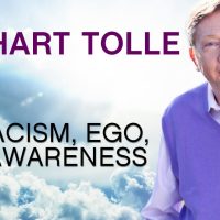 Eckhart Tolle on Racism, Ego, and Awareness