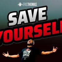 Eric Thomas | Save Yourself (Eric Thomas Motivation)