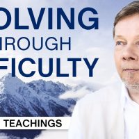 Evolving Through Difficulty | Eckhart Teachings