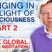 Global Healing Meditation to Bring More Light into the World with Eckhart (Part 2)