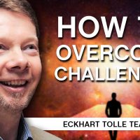How to Face and Overcome Challenges | Eckhart Tolle Teachings