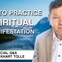 How to Practice Spiritual Manifestation  | Conscious Manifestation Q&A With Eckhart Tolle