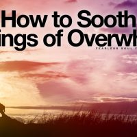 How To Sooth Feelings Of Overwhelm - Inspirational Affirmations