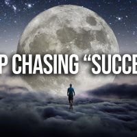 Stop Chasing Success - Do This Instead