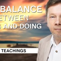The Balance Between Being and Doing | Eckhart Tolle Teachings
