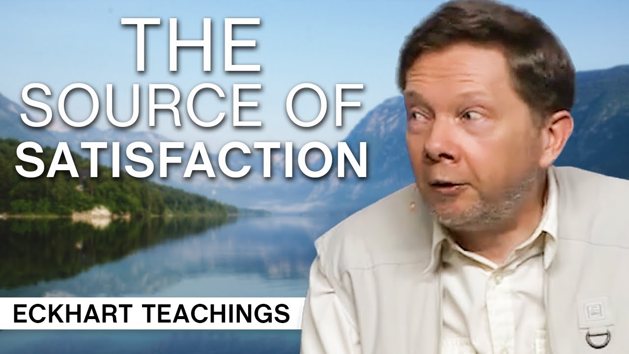 What Is The Source Of Satisfaction Eckhart Tolle Teachings Masterytv Eckhart Tolle 5170