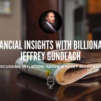 Financial Insights w/ Billionaire Jeffrey Gundlach: Discussing inflation, taxes, & asset allocation