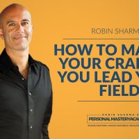 How To Master Your Craft So You Lead Your Field | Robin Sharma x Personal Mastery Academy