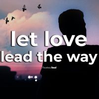You Will Feel This Song Deep In Your Soul (LET LOVE LEAD THE WAY Official Lyric Video)