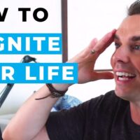 How to Reignite Your Life